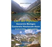 Lacs des Pyrénées : Gavarnie, Barèges, Cauterets, Hautacam, Azun - Jérémie Laspoujas - Monhelios - broché - Guide