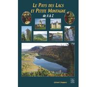 Lacs et Petite Montagne de A à Z (Le pays des) - Gérard Chappez - Nouvelles Editions Sutton - broché - Guide