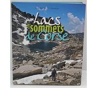 Lacs et sommets de Corse: 121 sommets à plus de 2000 mètres et 40 lacs de montagne en 46 randonnées et variantes sur la grande dorsale, les principaux ... et du Tenda en 10 randonnées et variantes