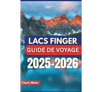 LACS FINGER GUIDE DE VOYAGE 2025-2026: Faites l'expérience du plaisir et des loisirs dans le paradis de la nature