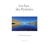 LACS PYRENEES: RANDONNEES POETIQUES