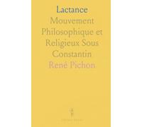 Lactance: Mouvement Philosophique et Religieux Sous Constantin