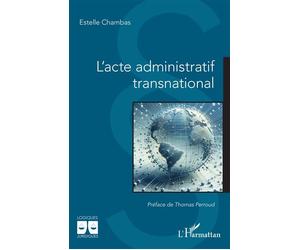L'acte administratif transnational - Estelle Chambas - L'harmattan - broché - Etude