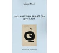 L'acte analytique aujourd'hui, après Lacan