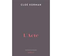 L'Acte - Cloé Korman - Julliard - broché - Roman