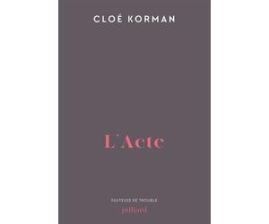 L'Acte - Cloé Korman - Julliard - broché - Roman