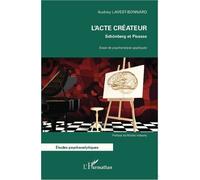 L'Acte créateur Schönberg et Picasso - Essai de psychanalyse appliquée - Audrey Lavest - L'harmattan - broché - Essai