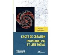 L'acte de création Psychanalyse et lien social - Joseph Rouzel - L'harmattan - broché - Essai