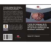 L'acte De Langage De La Réponse Au Compliment Tel Qu'il Est Réalisé Par Les Locuteurs Yéménites