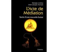 L'Acte de Médiation : Socle d'une nouvelle Suisse