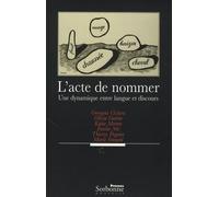 L'acte De Nommer - Une Dynamique Entre Langue Et Discours