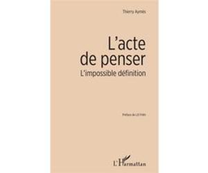 L'acte de penser Thierry Aymès (Auteur), Lili Frikh (Auteur)