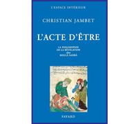 L'Acte d'être : La Philosophie de la révélation chez Mollâ Sadrâ