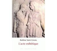 L'Acte esthétique - Baldine Saint-Girons - Klincksieck - broché - Essai