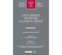 L'acte juridique, une réponse à la crise du contrat Une réponse à la crise du contrat - Benjamin Moron-Puech - Lgdj - broché - Etude