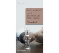 L'Acte manquant suivi de Du songe qui nous dévore