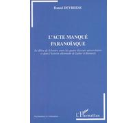 L'acte Manque Paranoiaque - Le Delire De Schreber, Entre Les Quatre Discours Universitaires Et Dans L'histoire Allemande De Luther A Bismarck