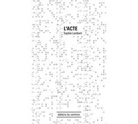 L'acte - Sophie Lambert - Du Commun Les Eds - broché - Roman