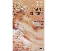 L'acte suicide Un rite intime de passage - Silvana Olindo-Weber - Hommes Et Groupes - broché - Essai