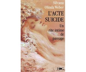 L'acte suicide Un rite intime de passage - Silvana Olindo-Weber - Hommes Et Groupes - broché - Essai