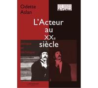 L'acteur au XXe siècle Évolution de la technique, problème d'éthique - Odette Aslan - Entretemps - broché - Essai