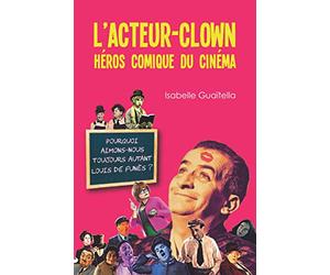 L'acteur-clown, héros comique du cinéma. Pourquoi aimons-nous toujours autant Louis de Funès ?