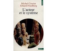L'acteur et le système: Les contraintes de l'action collective
