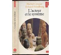 L'acteur et le systeme : les contraintes de l'action collective