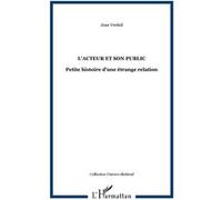 L'acteur et son public Petite histoire d'une étrange relation - Jean Verdeil - L'harmattan - broché - Etude