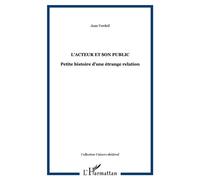 L'acteur et son public Petite histoire d'une étrange relation - Jean Verdeil - L'harmattan - broché - Etude