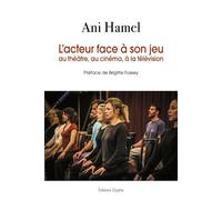L'acteur face à son jeu au théâtre, au cinéma, à la télévision