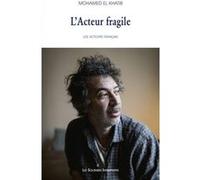 L'acteur fragile Mohamed El Khatib (Auteur)