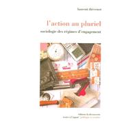 L'action au pluriel Réflexions sur les régimes d'action - Laurent Thévenot - La découverte - broché - Essai