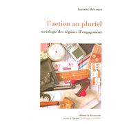 L'action au pluriel: Sociologie des régimes d'engagement