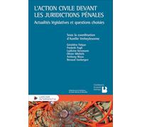 L'action civile devant les juridictions pénales - Actualités législatives et questions choisies