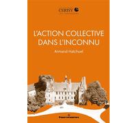 L'action collective dans l'inconnu Raison créatrice et mission solidaire - Armand Hatchuel - Hermann - broché - Essai