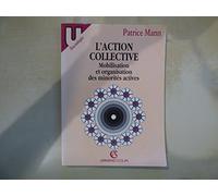 L'ACTION COLLECTIVE.: Mobilisation et organisation des minorites actives