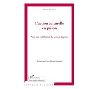 L'Action culturelle en prison – Pour une redéfinition du sens de la peine – L'Harmattan