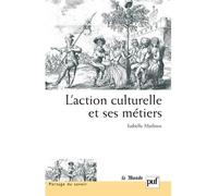 L'action culturelle et ses métiers - Isabelle Mathieu - Puf - broché - Essai