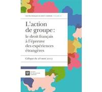 L'action de groupe : le droit français à l'épreuve des expériences étrangères Aristide Lévi (Directeur éditorial), Collectif (Auteur)