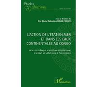 L'action de l'Etat en mer et dans les eaux continentales au Congo: Actes du colloque scientifique international, les 28 et 29 juillet 2023, à Pointe-Noire
