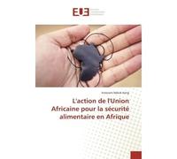 L'action de l'Union Africaine pour la sécurité alimentaire en Afrique - Innocent Ndock Kong - Universitaires Europeennes - broché - Essai