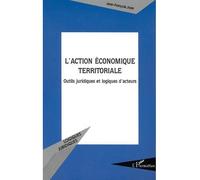 L'action économique territoriale Outils juridiques et logiques d'acteurs - Jean-François Joye - L'harmattan - broché - Scolaire / Universitaire