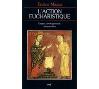 L'action eucharistique : genèse du rite et développement de l'interprétation