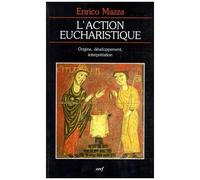 L'action Eucharistique - Origine, Developpement, Interpretation