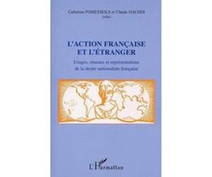 L'action francaise et l'etranger Catherine Pomeyrols (Auteur), Claude Hauser (Auteur)