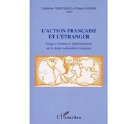 L'action francaise et l'etranger Usages, réseaux et représentations de la droite nationaliste française - Catherine Pomeyrols - L'harmattan - broché - Essai