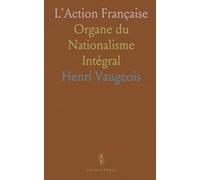 L'Action Française: Organe du Nationalisme Intégral