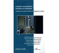 L'action humanitaire : normes et pratiques Politique, prescriptions légales et obligations morales - Collectif - L'harmattan - broché - Revue