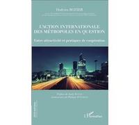 Hadrien Rozier – L'action internationale des métropoles – Entre attractivité et coopération – Broché